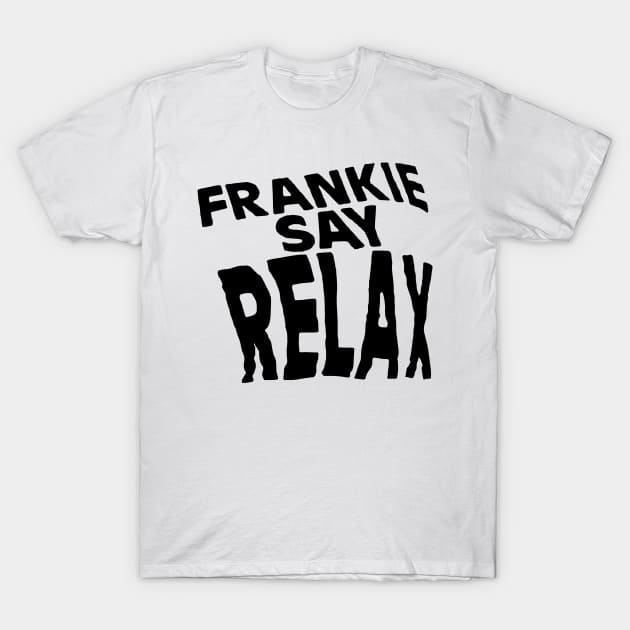 Friends - Frankie Say Relax T-Shirt by smilingnoodles